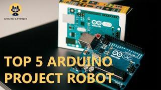 TOP 5 ARDUINO PROJECT ROBOT