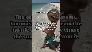 We don’t use sunscreen—and no, that doesn’t mean we let our kids burn