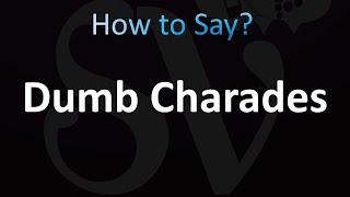 How to Pronounce ''Dumb Charades'' (Correctly!)