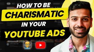 How To Have More Charisma & Presence When Speaking On Camera For YouTube Video Ads