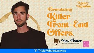 Formulating Killer Front-End Offers | Agency Algorithm | Nick Fisher