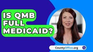 Is QMB Full Medicaid? - CountyOffice.org