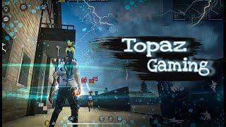 Topaz Gaming|| FREE FIRE