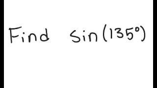 Trigonometry: Find sin (135°)