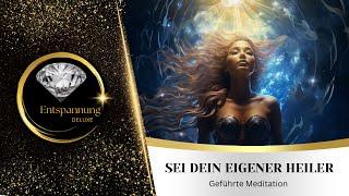 HEILUNG BEGINNT IN DIR! Geführte Meditation