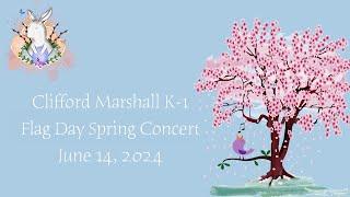 Clifford Marshall K-1 Flag Day Spring Concert (June 14, 2024)