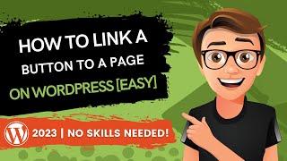 WordPress - How To Link A Button To A Page [2023 GUIDE]