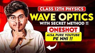 WAVE OPTICS ONE SHOT CLASS 12 PHYSICS  FOR EXAM 2024-2025 || WAVE OPTICS BY MUNIL SIR ||PHYSICS 12