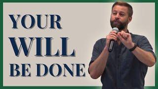 Your Will Be Done | Pastor David Hancock | The Grove Church