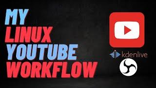 My Linux YouTube Workflow - OBS, Kdenlive and Adobe Speech Enhancer