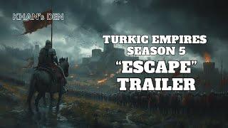 History of Turkic Empires: Season 5 "Escape" Trailer