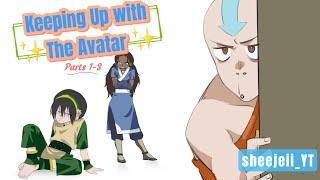 Keeping Up With The Avatar | Parts 1 - 3