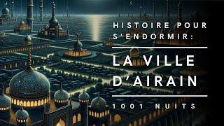 La Ville d'Airain | Conte des Mille et Une Nuits | Histoire pour s'endormir