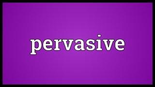 Pervasive Meaning