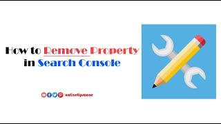 How to remove Property in Google Search Console