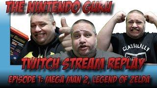 The Nintendo Guru - Twitch Stream Replay:   episode 1 [Mega Man 2, Legend of Zelda]