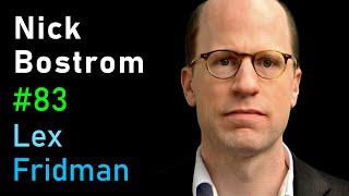 Nick Bostrom: Simulation and Superintelligence | Lex Fridman Podcast #83