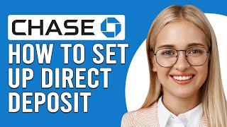 How To Set Up Direct Deposit With Chase (Can You Set Up A Direct Deposit With Chase Online?)