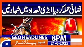Israel Major Attack | Headlines Geo News 8 PM (21st June 2025)