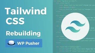 Tailwind CSS - Rebuilding WP Pusher Checkout