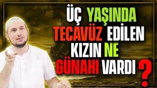 Üç yaşında tecavüz edilip öldürülen kızın ne günahı vardı ki imtihan edildi    Kerem Önder