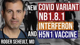 NB1.8.1. SARS CoV-2 Variant Spreading to US, Interferon, & HHS Cuts Funding for Moderna H5N1 Vaccine