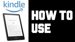 Kindle Paperwhite How To Use - Basic Beginner's Guide on How To Use Kindle Paperwhite