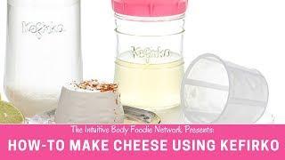 How-To Make Cheese Using Kefirko: With & Without Rennet