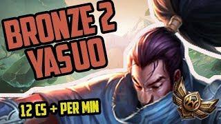 Hardstuck BRONZE 2 YASUO (with 12+ cs per min) BETTER FARM THAN CHALLENGERS/PROS-