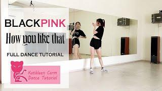 BLACKPINK - 'How You Like That' - Full Dance Tutorial by Kathleen Carm