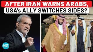 After Iran Warns Arabs Twice In 2 Days, USA's Scared Mid-East Ally Switches Sides? Israel Spooked?