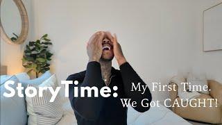 Story Time: My Very FIRST time . . . . and we got CAUGHT!