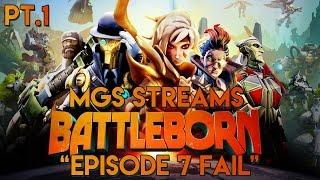 MGS Streams: Battleborn "Episode 7 Fail" Pt.1