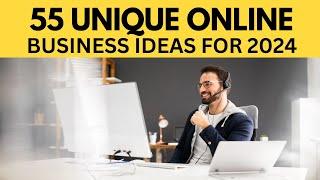 (Be Quick!) Top 55 Unique Online Business Ideas for 2024