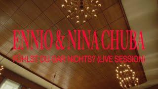 ENNIO & Nina Chuba - Fühlst du gar nichts? (Live Session)