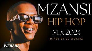 Mzansi Hip Hop Mix 2024 | 18 Mar | Dj Webaba