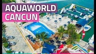 Aquaworld Cancun