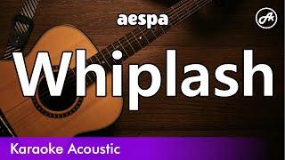 aespa - Whiplash (SLOW acoustic karaoke)