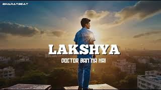 NEET Anthem 2025 - Lakshya: Doctor Ban'na Hai | Ultimate Motivation for NEET Aspirants