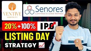 Senores Pharmaceuticals & Ventitive Hospitality ipo Listing Day Startegy  | Latest Gmp And Review|