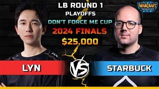 WC3 | LB Round 1 | [ORC] Lyn vs Starbuck [HU] | $25,000 Don't Force Me Cup 2024 Finals