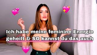 So heilst du deine FEMININE Energie | Schritt für Schritt Anleitung 