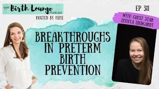 Ep. 311: Breakthroughs in Preterm Birth Prevention with Zhenya Lindgardt