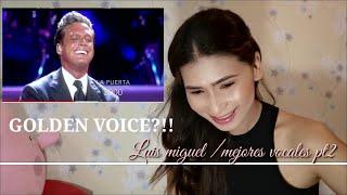 LUIS MIGUEL || MAJORES VOCALES PART2(REACTION)