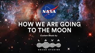 NASA : How We Are Going To the Moon - Custom Music by Lava Sound Studios