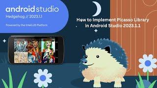 How to Implement Picasso Library in Android Studio 2023.1.1