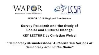 WAPOR 2016: C. Welzel - Democracy Misunderstood: Authoritarian Notions of Democracy around the Globe