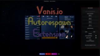 Vanis.io | Auto-Respawn Extension!!