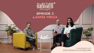 Lecture Series Unplugged Ep.3 - Sania Mirza