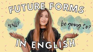 FUTURE FORMS IN ENGLISH - WILL, BE GOING TO, PRESENT CONTINUOUS, PRESENT SIMPLE | GRAMMAR